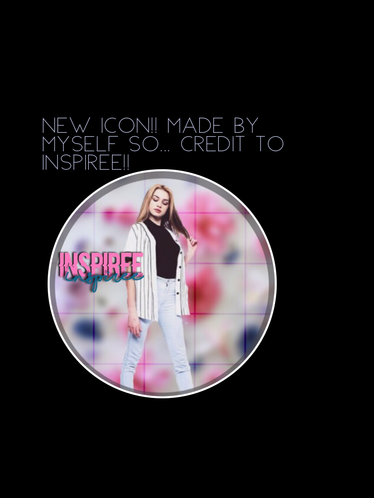 New Icon!! Made By Myself So... Credit To Inspiree!!