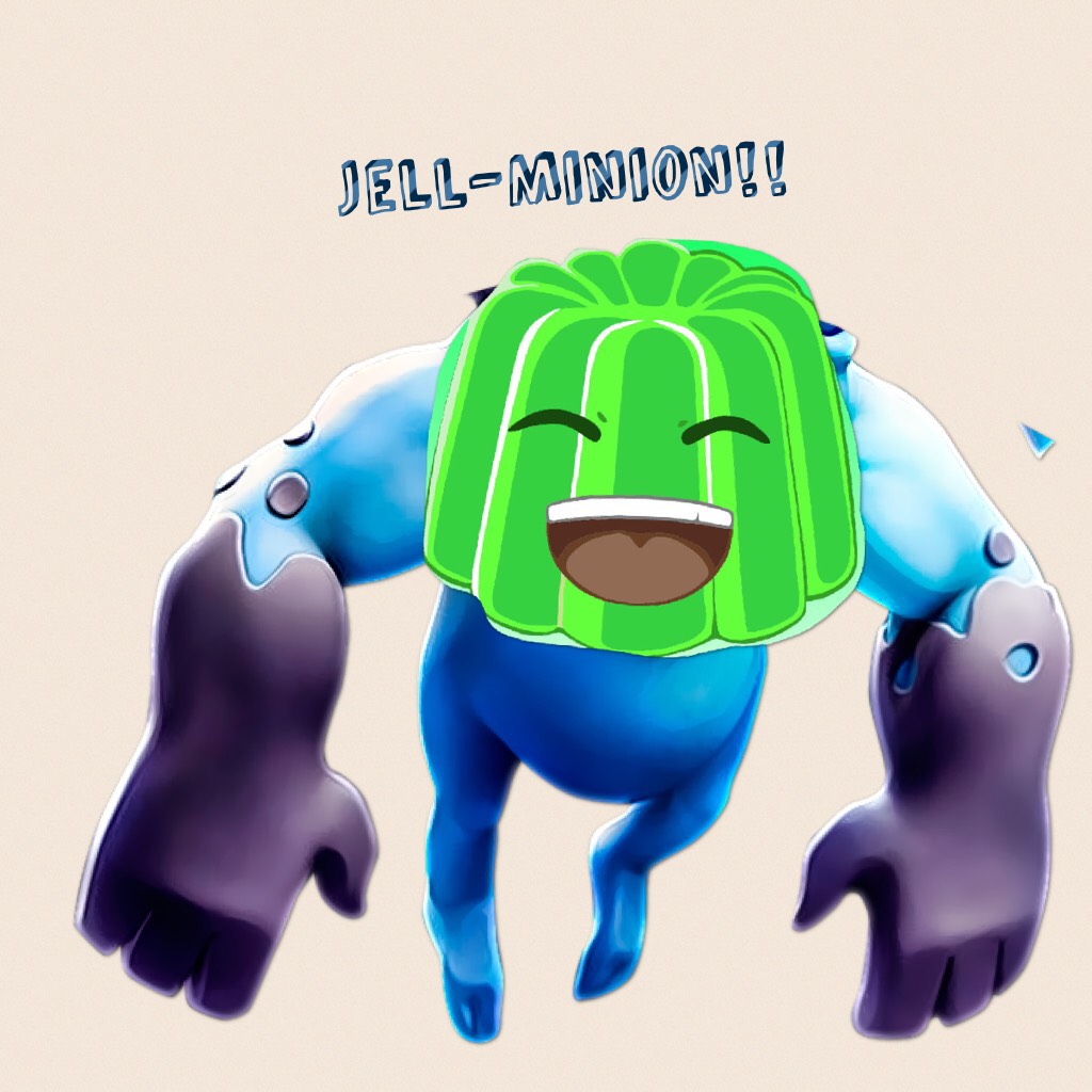 Jell-Minion!! 