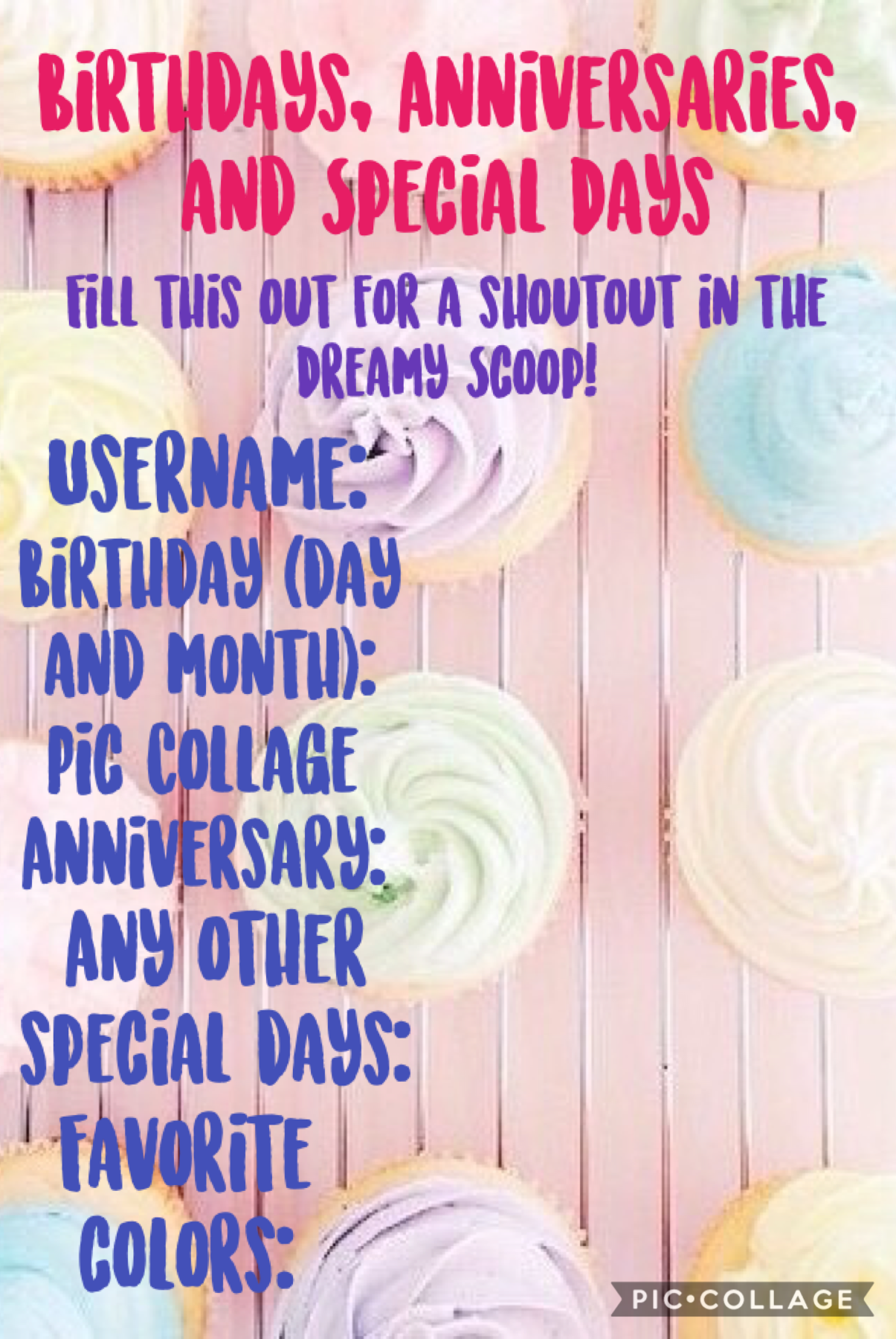Birthdays, anniversaries and special days! Fill this out for a shoutout the week of your special day! <3