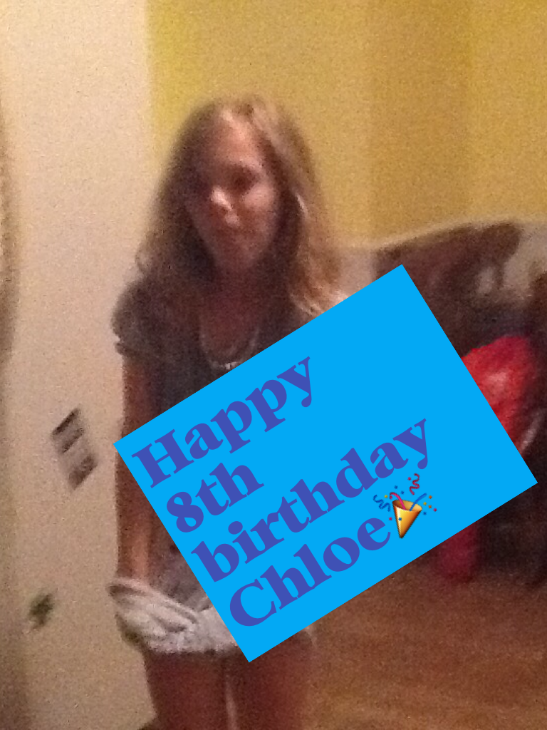 Happy 8th birthday Chloe!!🎉