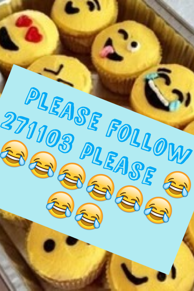 Please follow 271103 please 😂😂😂😂😂😂😂😂😂