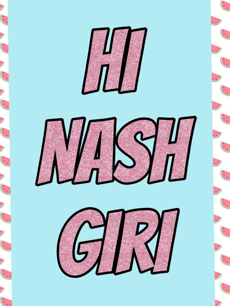 Hi Nash giri