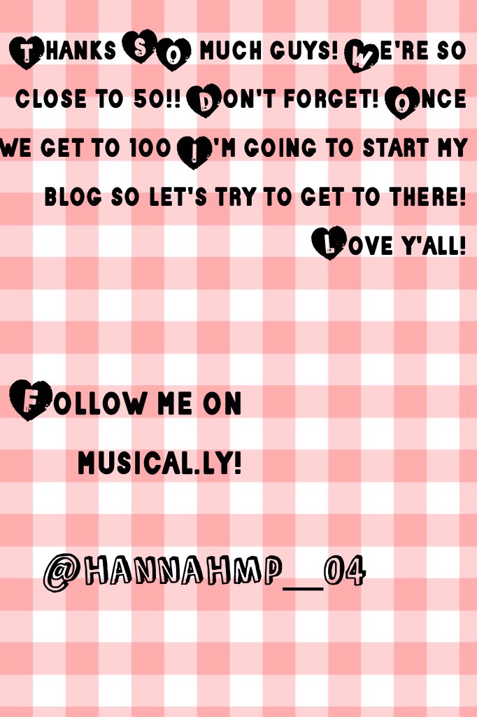 Tap()()()
Don't forget! Once we get to 100 I'm starting my blog! Thanks for almost 50!!