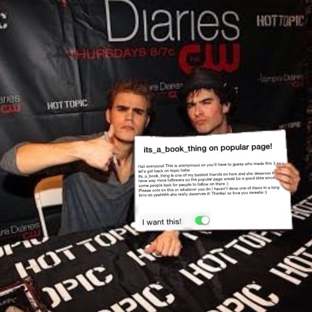 If Ian and Paul want it, then so should you. #its_a_book_thingforpopularpage 💖 I feel like I'm running for president 😎