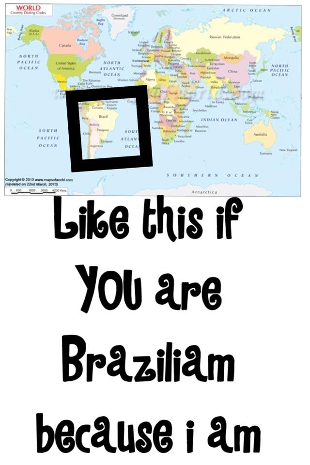 Like this if YOU are Braziliam because i am