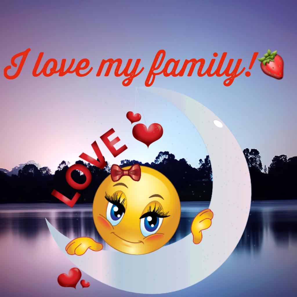 I love my family!🍓