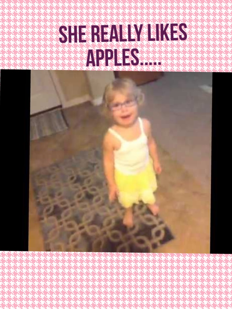 She really likes apples.....