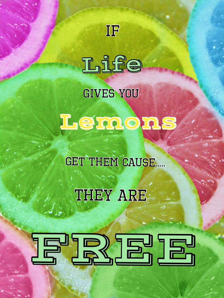 If life gives you Lemons......