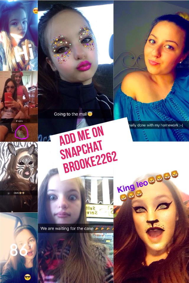  Add me on snapchat        Brooke2262 