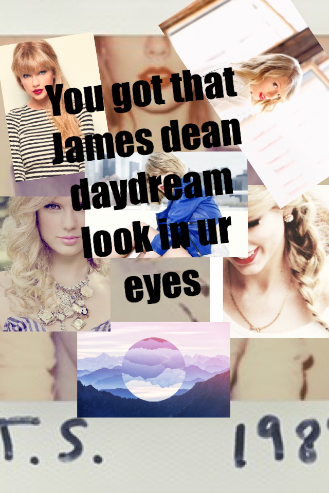 You got that James dean daydream look in ur eyes