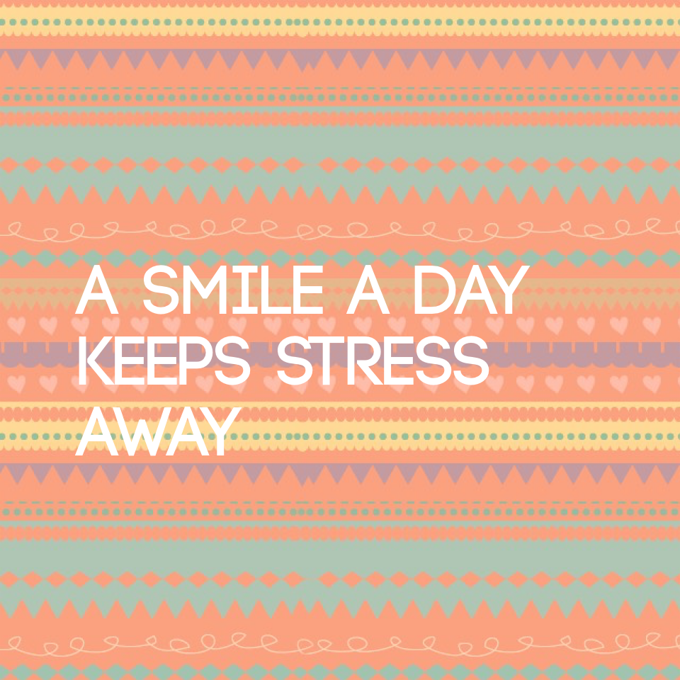 A smile a day keeps stress away