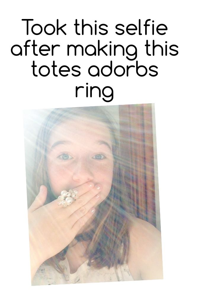 Took this selfie after making this totes adorbs ring