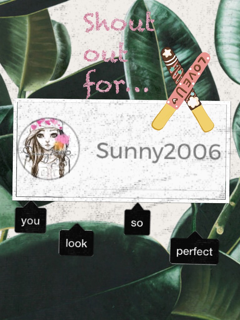 ❤️Tap❤️ (only Sunny2006 please) sorry😜
Shout out only for you (you're one of my best friends)
Love💖 you💖 Liss and Sunny (BFF OF PIC COLLAGE)
(Only if you want)💋😘🌈💖❤️❣️