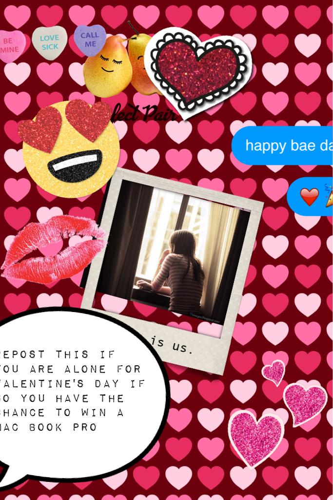 Repost this if you are alone for Valentine's Day if so you have the chance to win a mac book pro