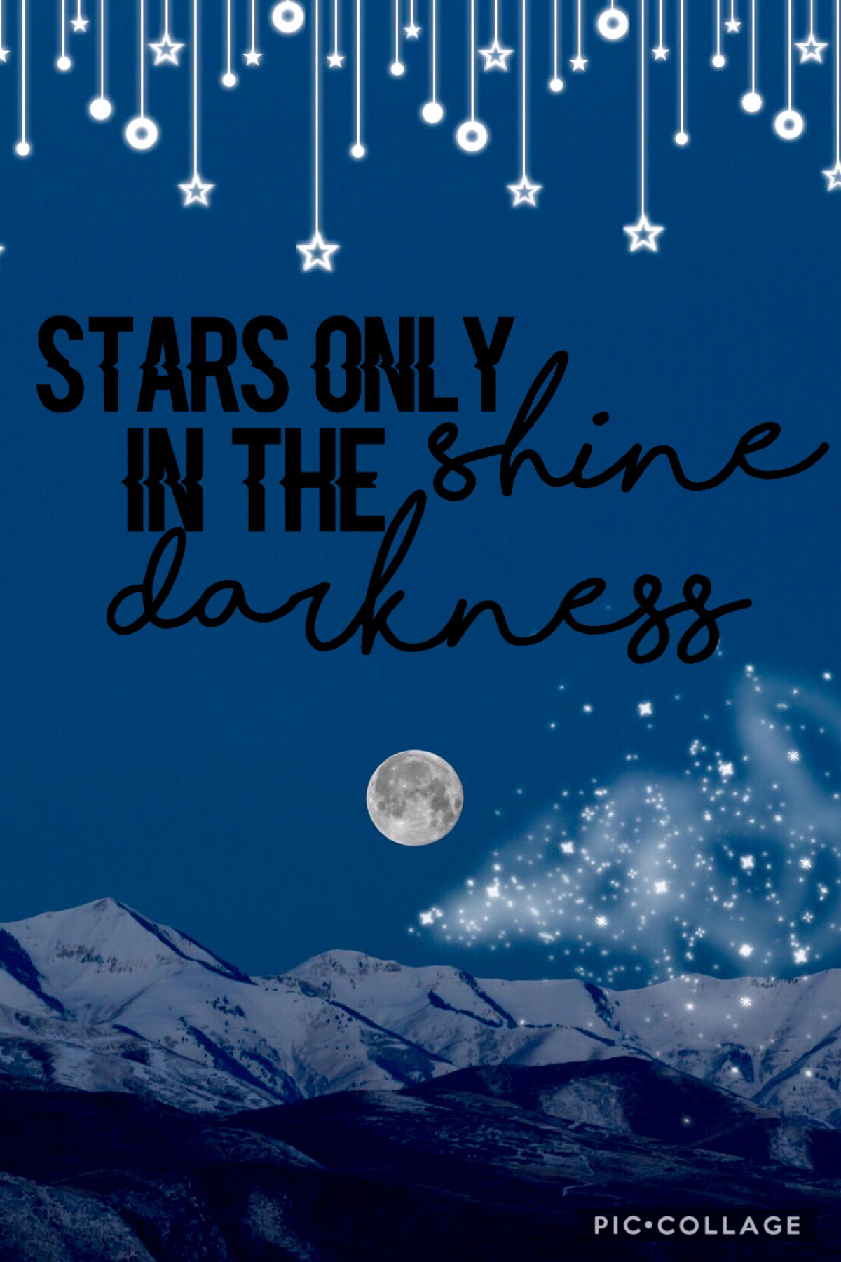 Stars only shine in the darkness