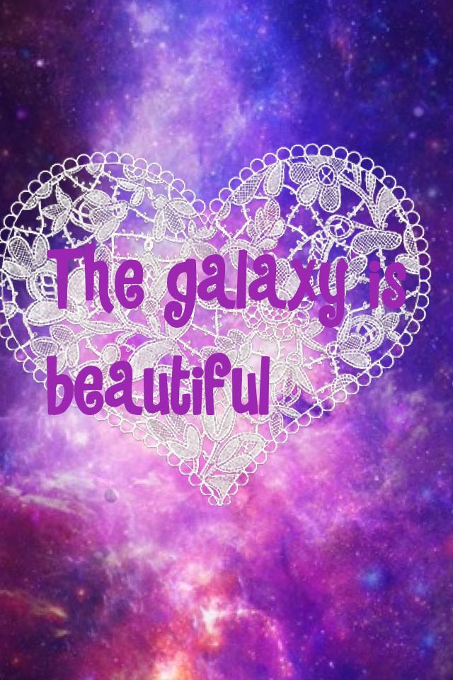 The galaxy is beautiful