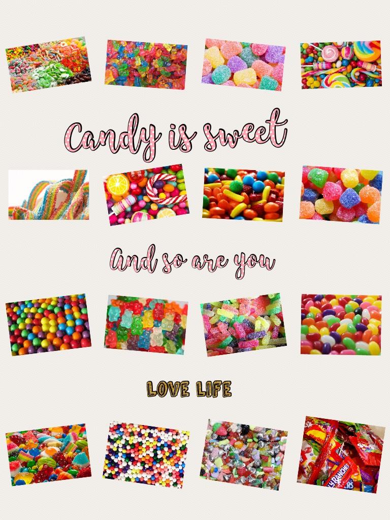 Candy is sweet