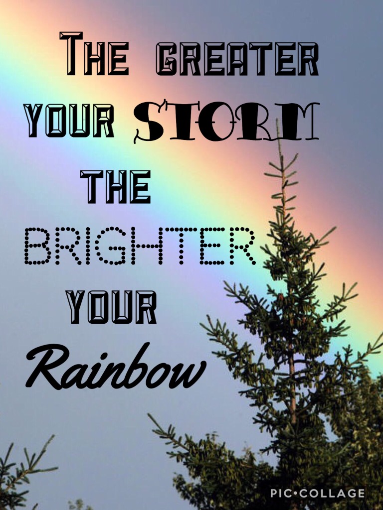 The greater your storm ⛈ the greater your rainbow 🌈 