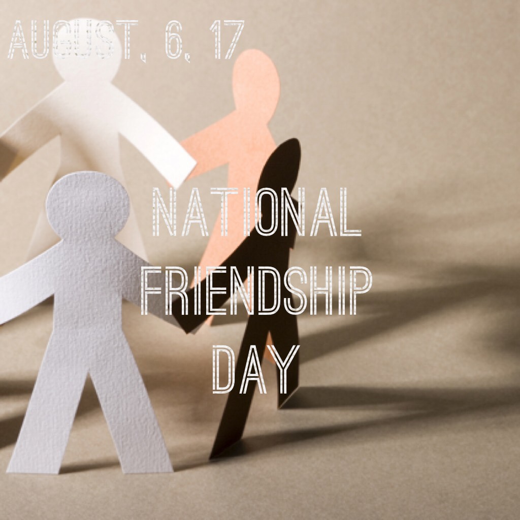 August 6th is National Friendship Day! Celebrate your friends and what they mean to you today!