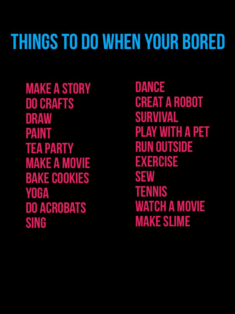 Things to do when your bored