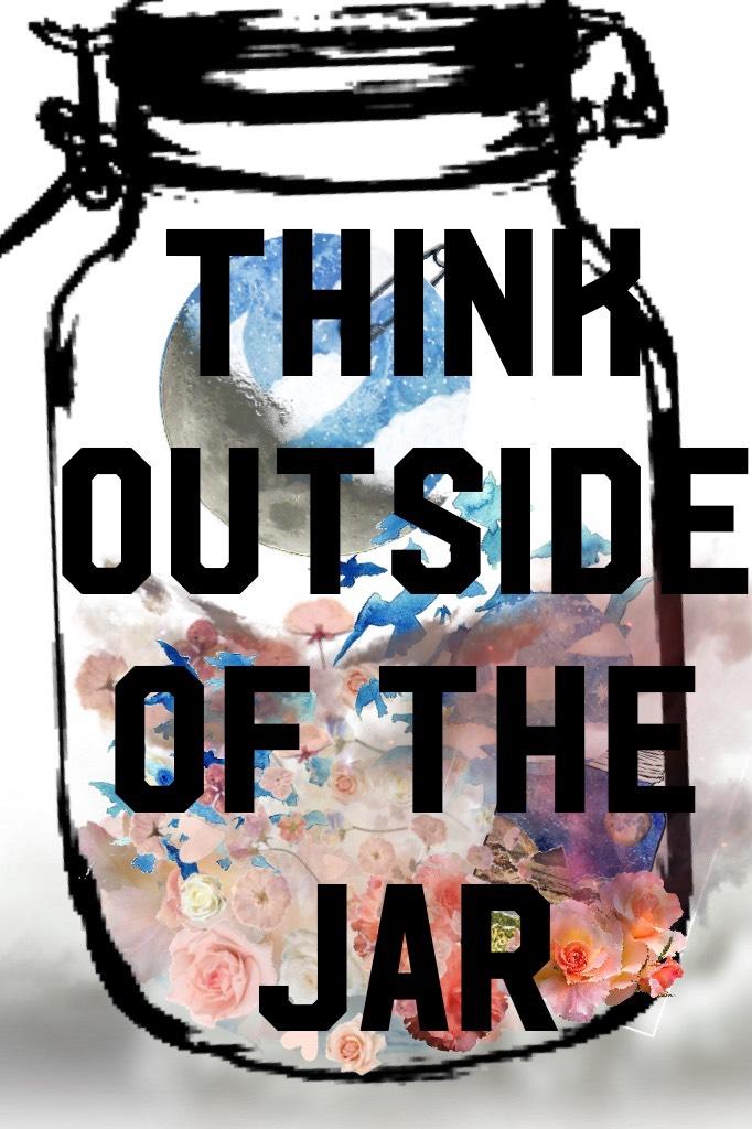 Think outside of the jar