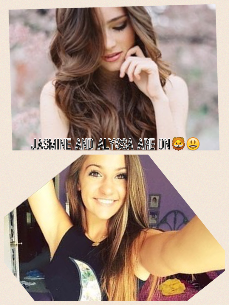 Jasmine and Alyssa are on🦁😃 
