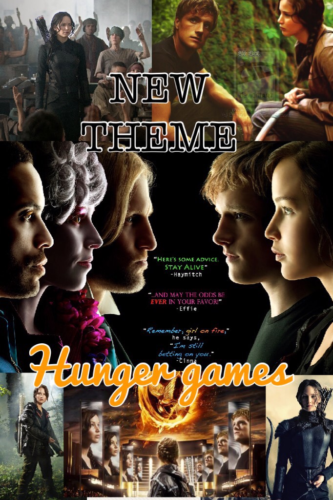 Hunger games is my new theme!! I love the movies and books!!!