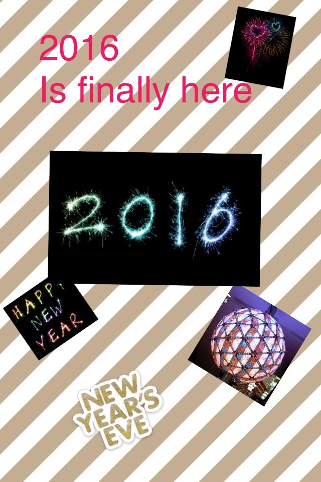 2016 
Is finally here