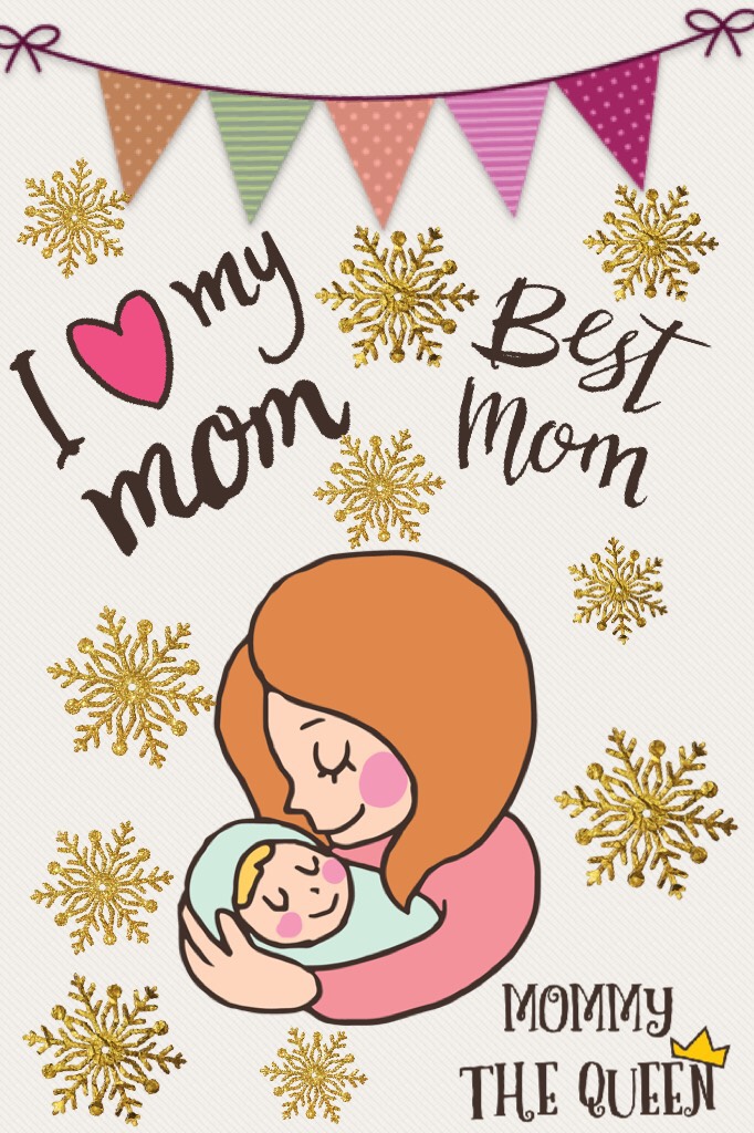 I love you MOM 😍❤️😘