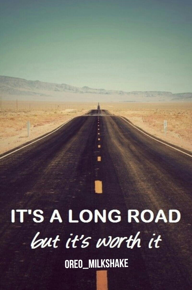 Its a long road but it's worth it