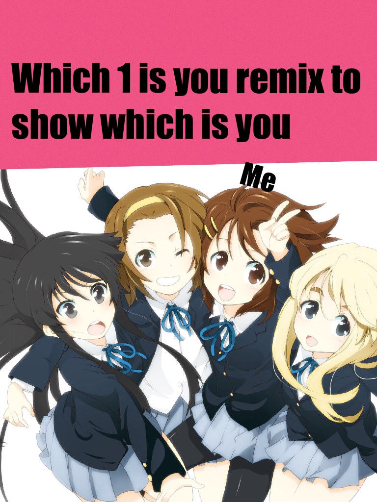 Which 1 is you remix to show which is you 