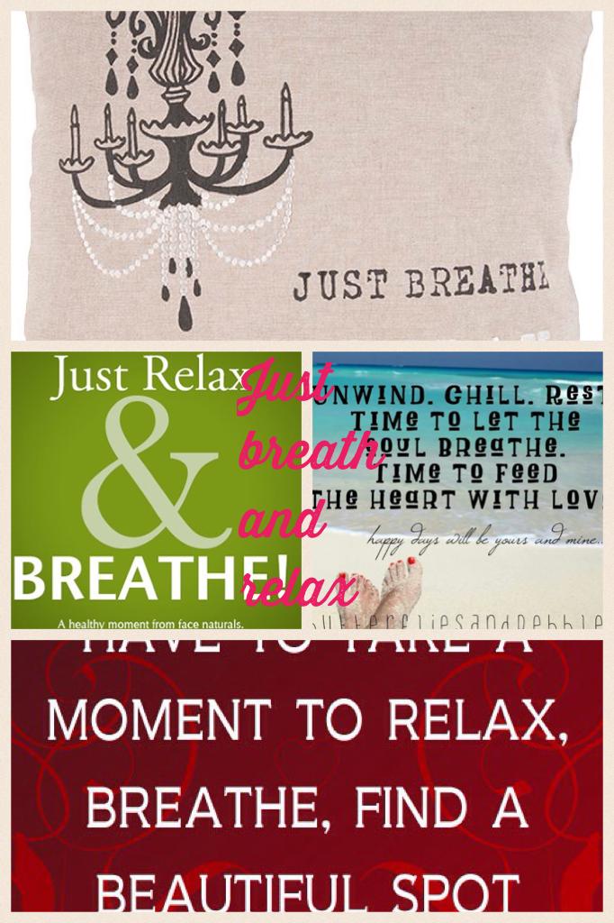 Just breath and relax