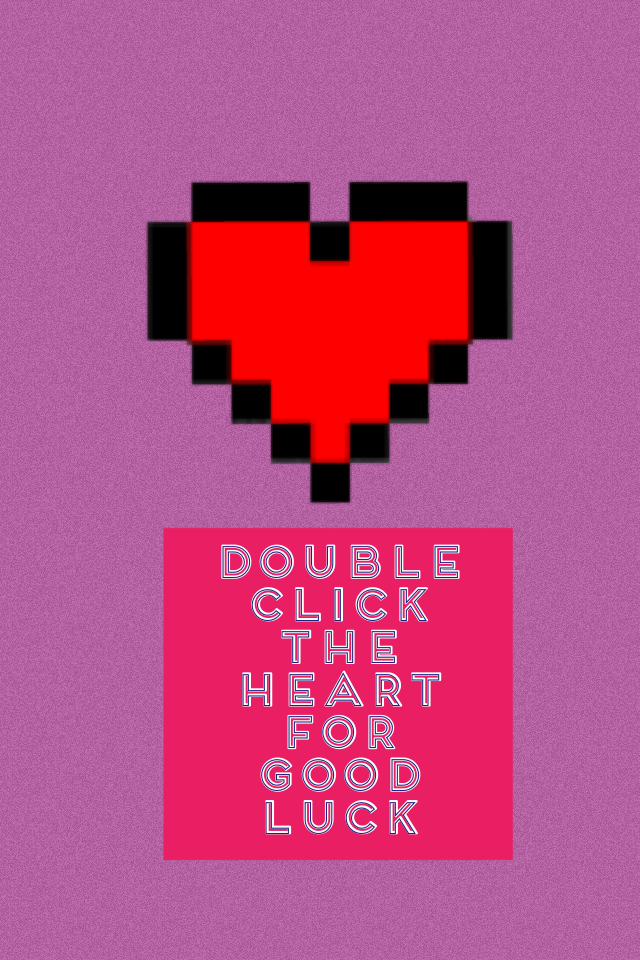 Double 
Click
The
Heart 
For 
Good
Luck