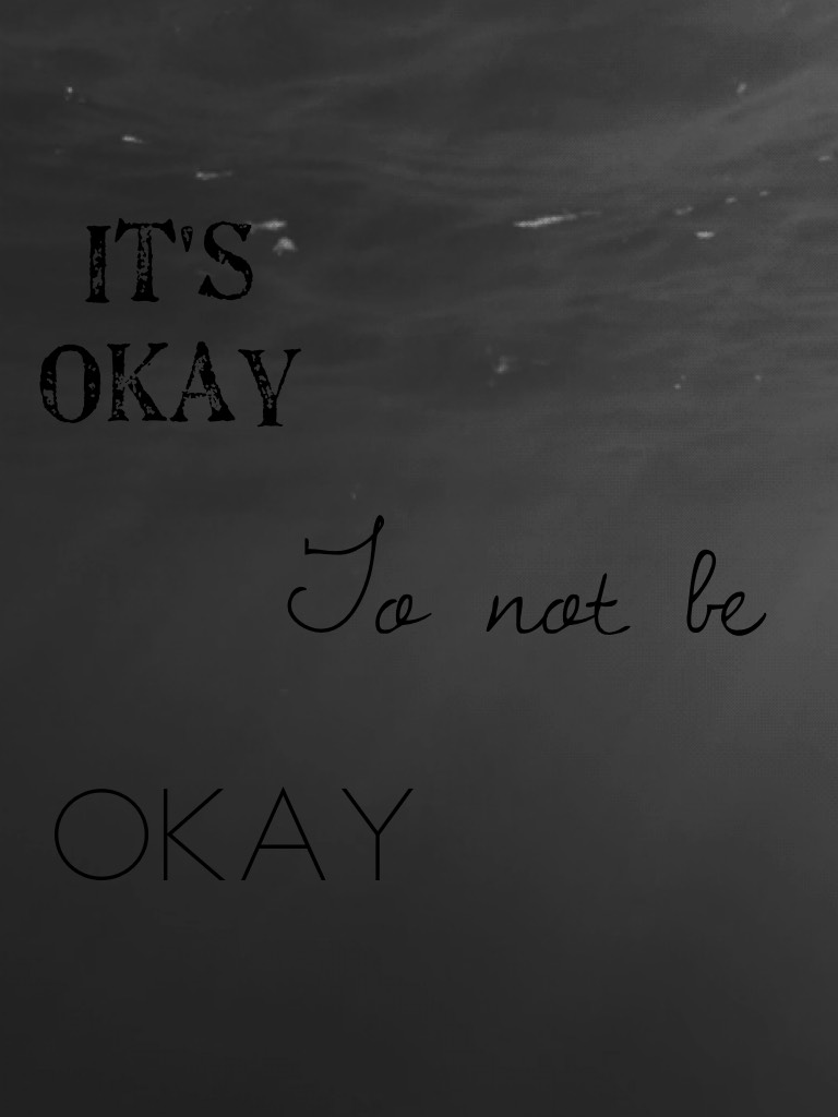 It's ok to not be okay 
