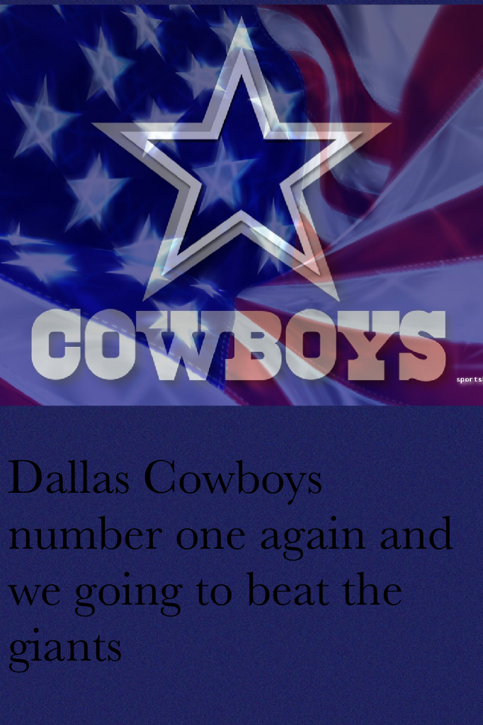 Dallas Cowboys number one again and we going to beat the giants