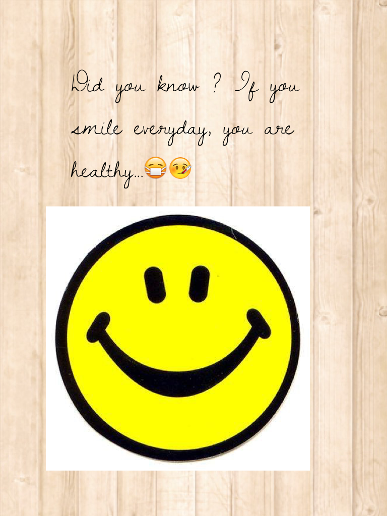 Did you know ? If you smile everyday, you are healthy...😷🤒