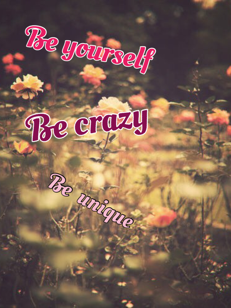 Be crazy 