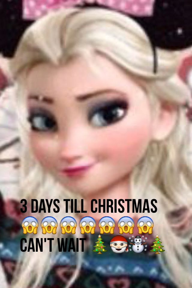 3 days till Christmas 😱😱😱😱😱😱😱 can't wait 🎄🎅🏻☃🎄