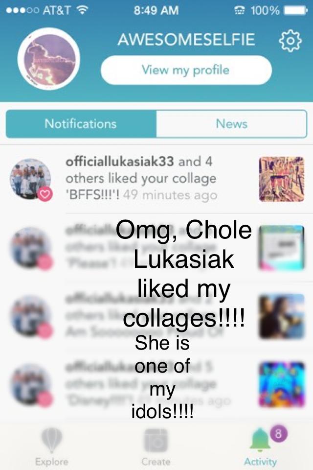 Omg, Chole Lukasiak liked my collages!!!!