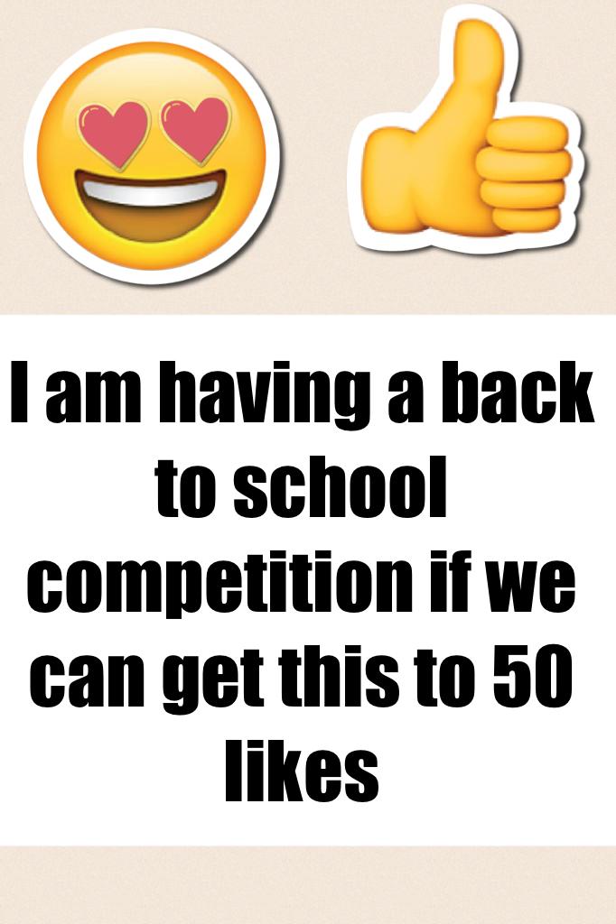 I am having a back to school competition if we can get this to 50 likes