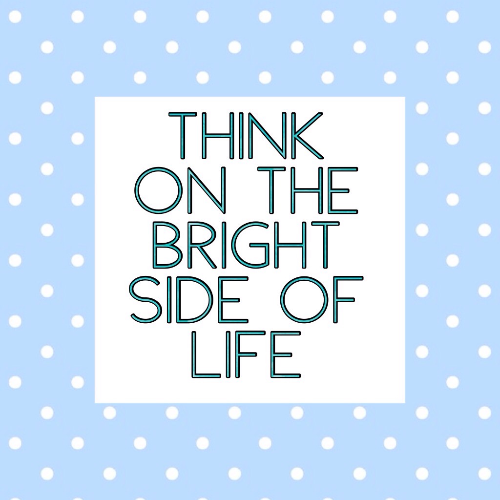 Think on the bright side of life 