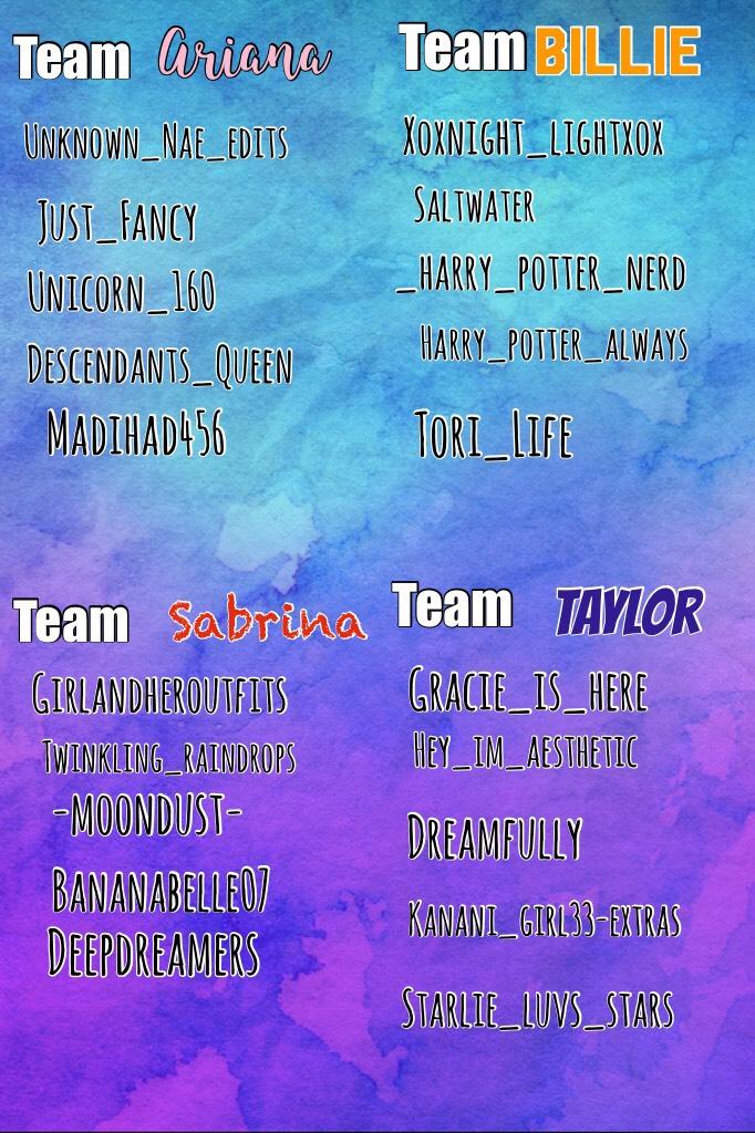 Teams are up if u have any questions or u r not happy about what team u r in please feel free to ask me and comment seen once you've seen this!!!💕