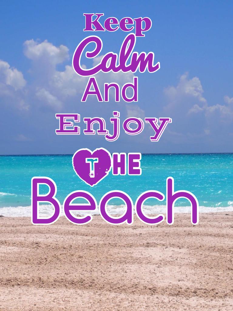 Keep Calm And Enjoy The Beach