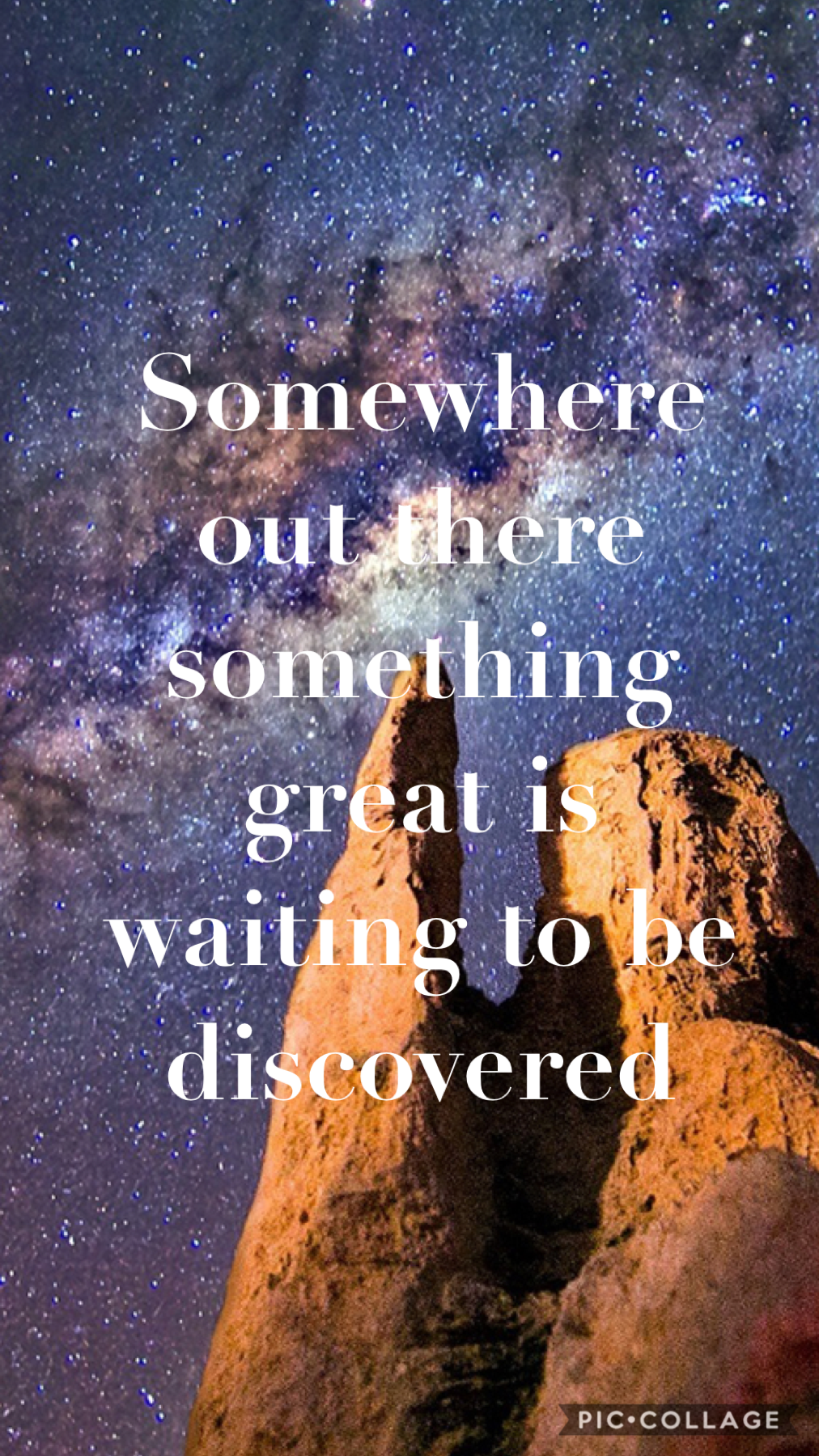 Somewhere out there something great is waiting to be discovered 