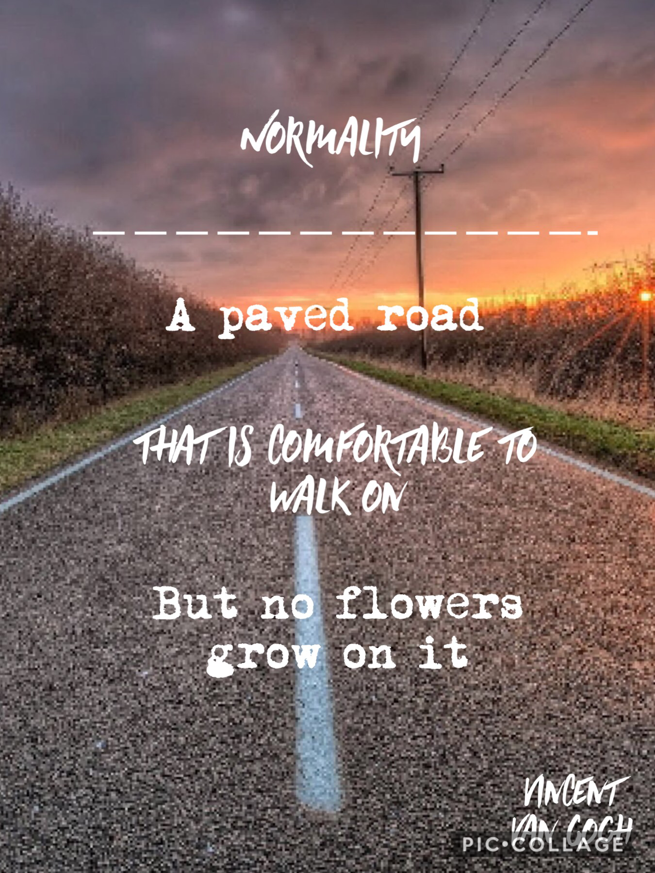 Normality...
Nobody wants to be “normal” they just want to fit in, but everyone says it normal to want to fit in....

Love the new fonts, it took forever to do this because I new what quote to do and I wanted these fonts but I couldn’t find a background

