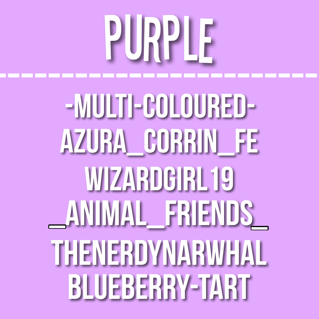Purple team! So after this there are only six spots left :( I'm sorry if you don't get in. I trying to think of jobs for you guys if you're interested. Congrats 💖🎉