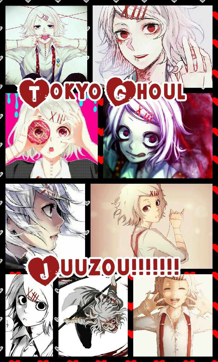 This collage is on my top 1 favotite person feon Tokyo ghoul JUUZOU!!!!!!