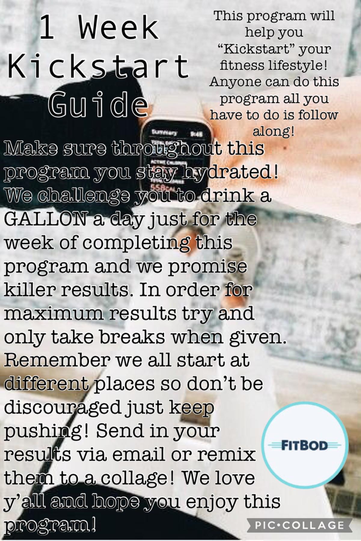 If you want to “Kickstart” a healthy lifestyle, then give this program a try! We can’t wait to see your results so send them in via email or remix your photos! Remember to drink lots of water and have fun! Stay tuned for day one! If you have any questions