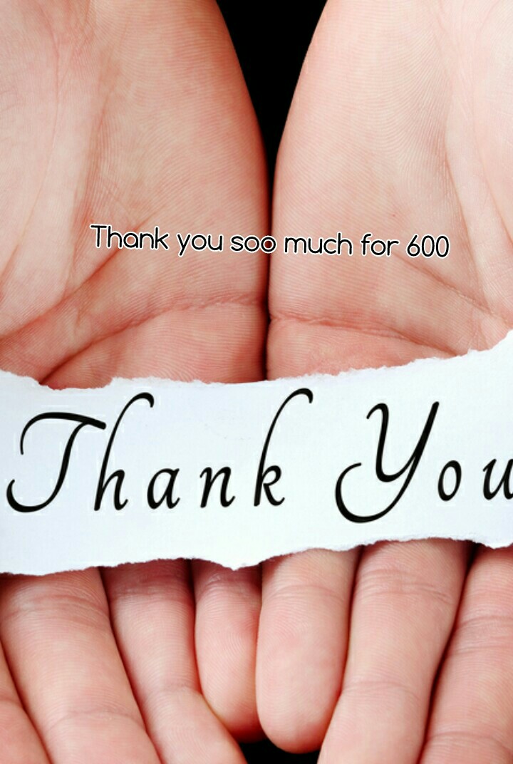 Thank you soo much for 600