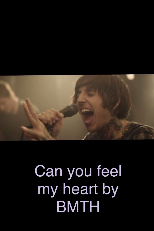 Can you feel my heart by BMTH